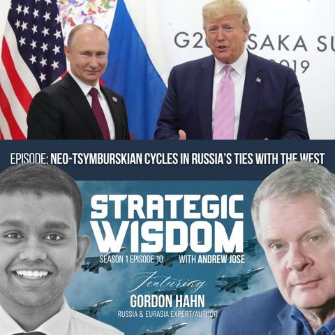 Neo-Tsymburskian Cycles In Russia's Relations With The West with Gordon Hahn