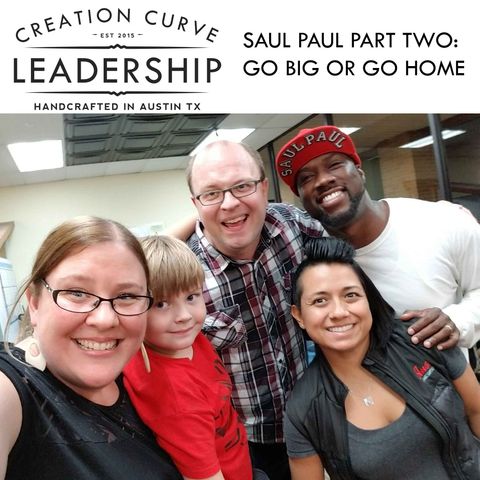 Episode 18 | SaulPaul Part 2: Go Big or Go Home