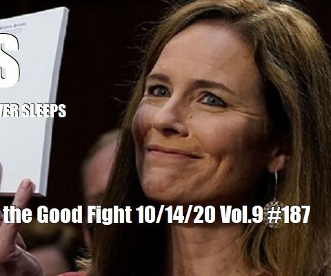 Fighting the Good Fight 10/14/20 Vol.9 #187
