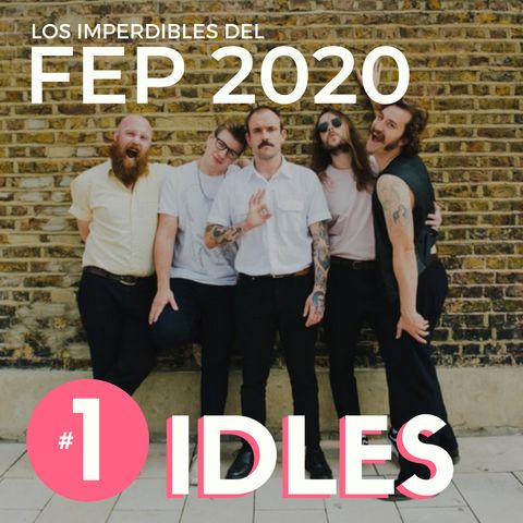 EP 1 | Los Imperdibles del FEP - IDLES