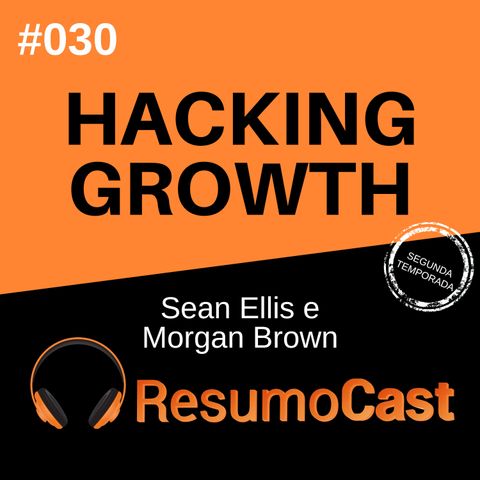 T2#030 Hacking Growth | Sean Ellis e Morgan Brown