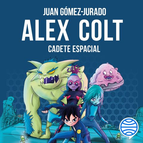 Audiolibro | "Alex Colt. Cadete espacial" de Juan Gómez-Jurado