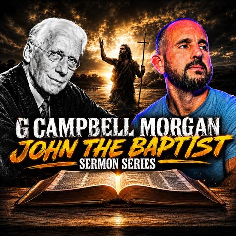 John the Baptist: The Voice Crying in the Wilderness | G. Campbell Morgan