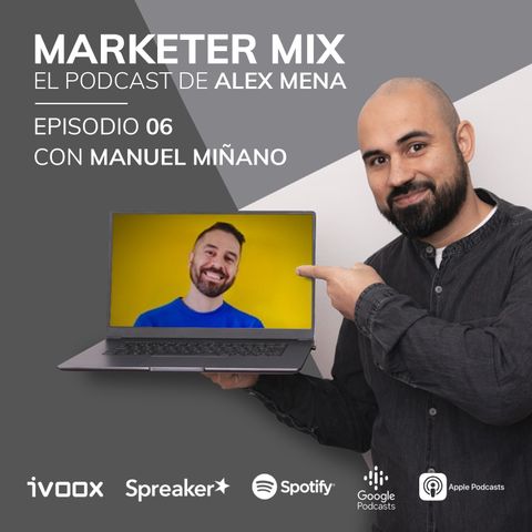 Episodio 6 - Entrevista con Manuel Miñano, emprendiendo con marketing