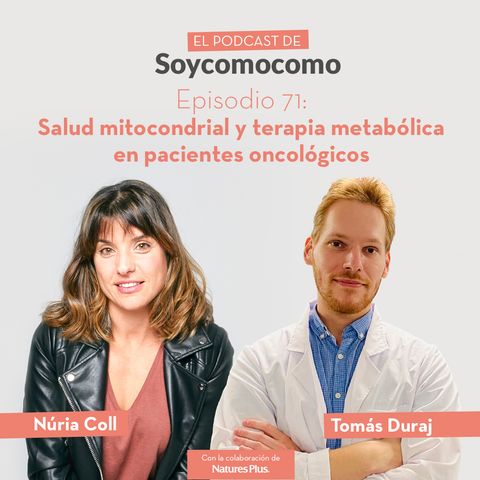 #71 · Salud mitocondrial y terapia metabólica en pacientes oncológicos, con el Dr. Tomás Duraj