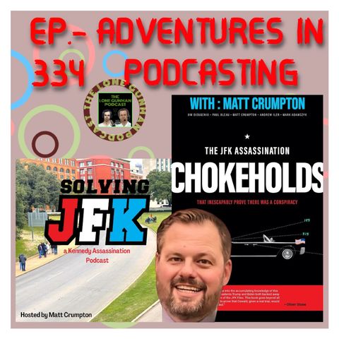 JFK SOLVED - Ep. 334 - Adventures In Podcasting