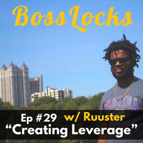 #29 Creating Leverage w/ Ruuster