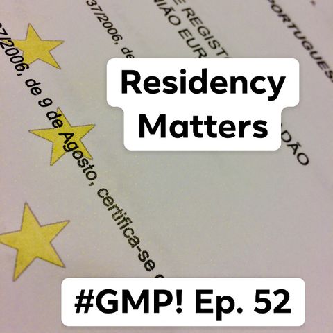 Residency Matters - The ‘Good Morning Portugal!’ Podcast - Episode 52