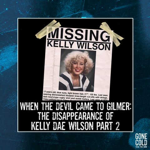 When the Devil Came to Gilmer: The Disappearance of Kelly Dae Wilson Part 2