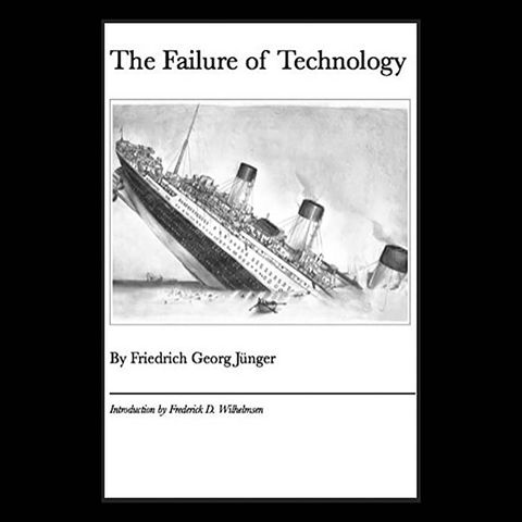 Review: The Failure of Technology by Friedrich Georg Junger