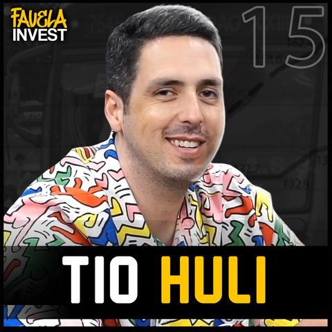 TIO HULI - Favela Invest #15 [FAVELADO INVESTIDOR]