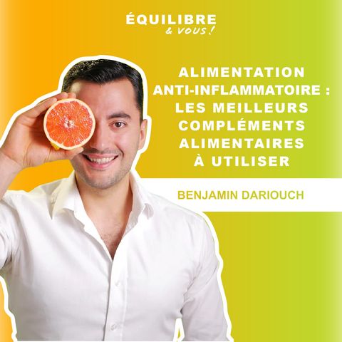 Alimentation Anti-inflammatoire : Les MEILLEURS compléments alimentaires à utiliser - avec Benjamin Dariouch