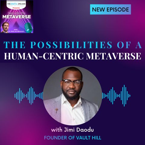 The Possibilities of a Human-centric Metaverse with Jimi Daodu - Step into the Metaverse Podcast: EP09