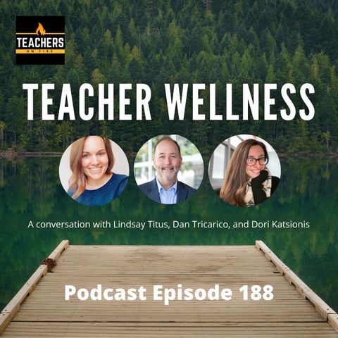 188 - TEACHER WELLNESS and SELF-CARE: How to Avoid Burnout and Rekindle Our FIRE
