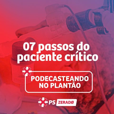 07 passos do paciente crítico