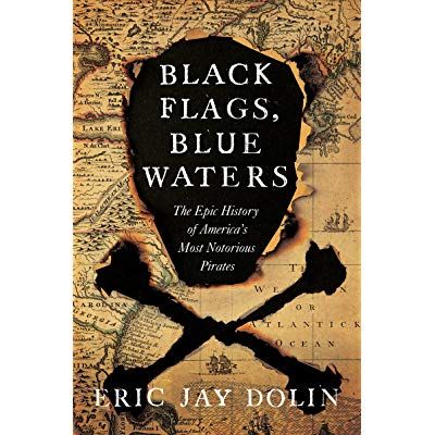 Eric Jay Dolin Releases Black Flags Blue Waters