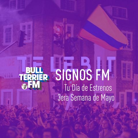 SignosFM  #TuDíaDeEstrenos 3ra semana de mayo 2021