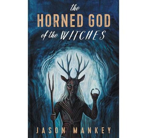 Author of "The Horned God of the Witches" - Jason Mankey!