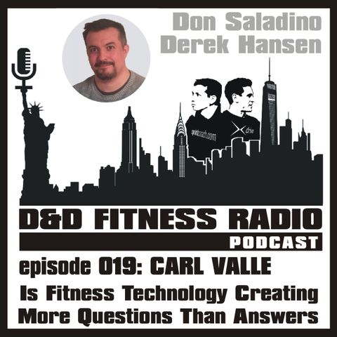 D&D Fitness Radio Podcast - Episode 019 - Carl Valle:  Making Use of Fitness Technology