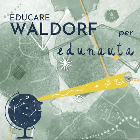 EDUCARE WALDORF - Quando i compiti educativi dei nostri tempi incontrano una pedagogia e una scuola