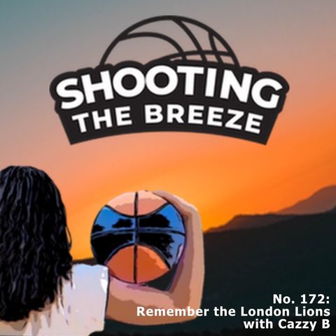 No. 172: Remember the London Lions with Cazzy B