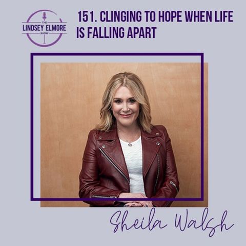 Clinging to Hope When Life Is Falling Apart | Sheila Walsh