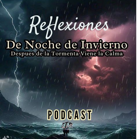 Reflexiones de Noches de Invierno - despues de la tormenta viene la Calma