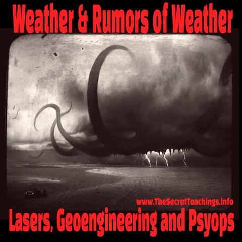 Weather & Rumors of Weather: Lasers, Geoengineering and Psyops (10/7/24)