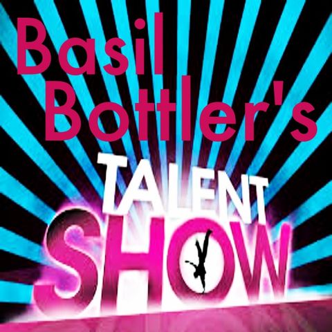 Basil Bottler's Radio Show - Basil's Talent Competition