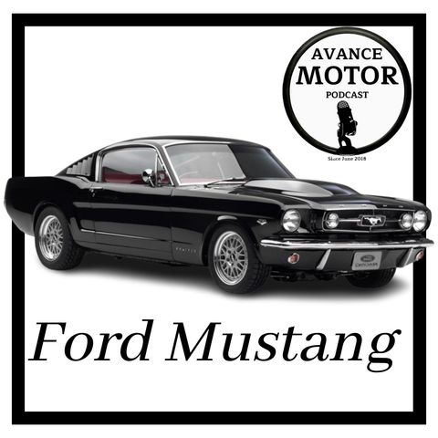 1x34 Avance Motor Podcast. Historia del Ford Mustang (Parte 1).