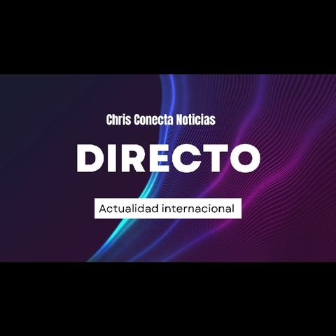 Hoy en las noticias - El podcast de Chris Conecta