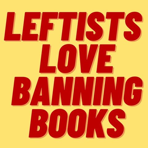 RADICAL LEFTISTS WANT TO BAN CLASSIC BOOKS IN SCHOOLS