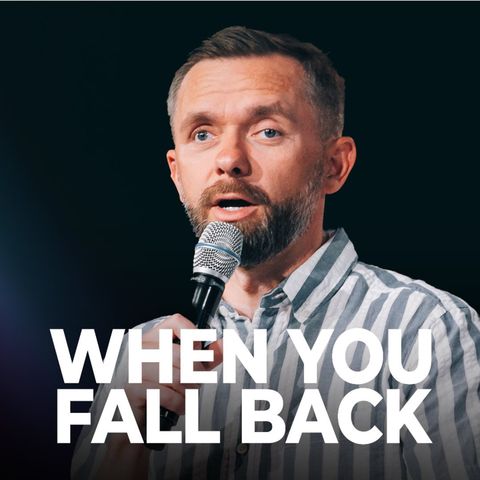 When You Fall Back // Pastor Vlad