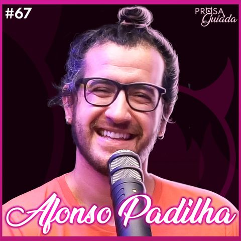 AFONSO PADILHA - Prosa Guiada #67