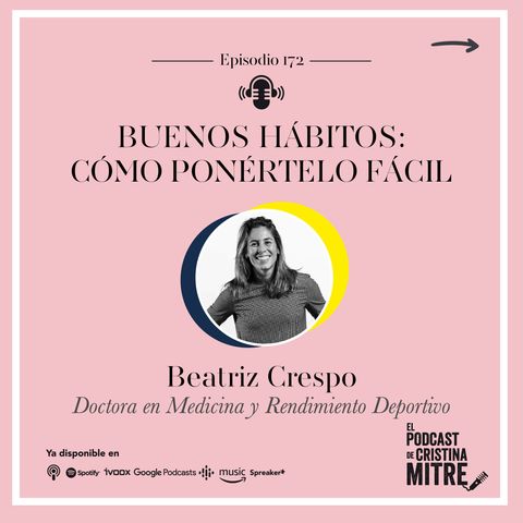 Buenos hábitos: cómo ponértelo fácil, con Beatriz Crespo. Episodio 172