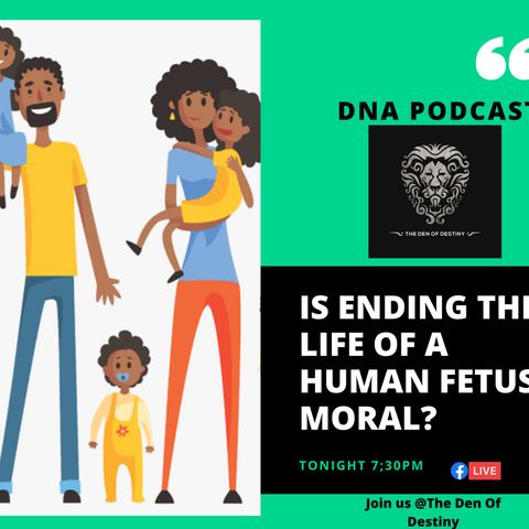 Is Ending the Life of a Human Fetus Moral ?
