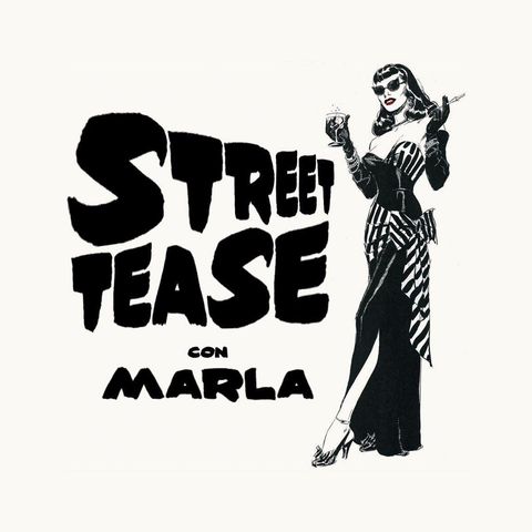 StreetTease con Marla Lombardo (21 Giugno 2018 )