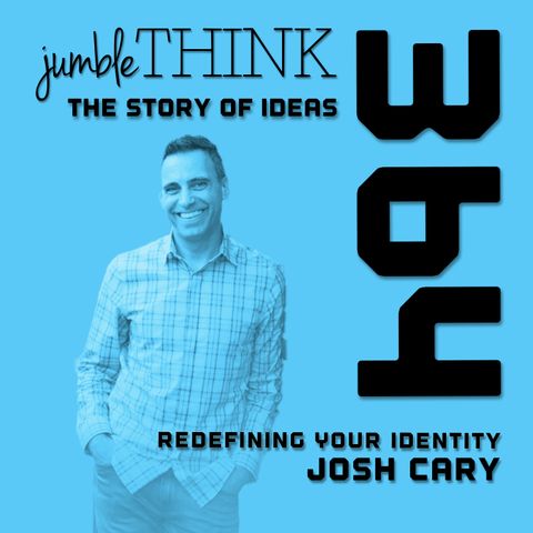 Redefining Your Identity Josh Cary