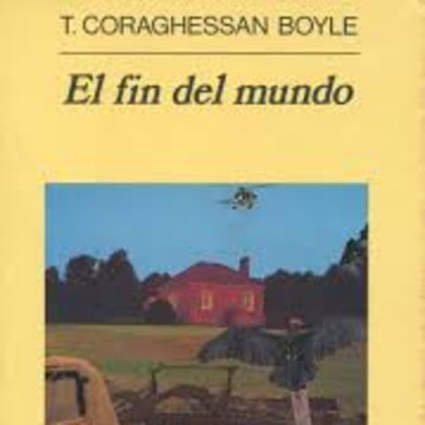 El fin del mundo - T. Coraghessan Boyle