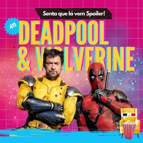 EP 411 - Deadpool & Wolverine