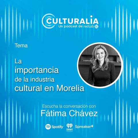 La importancia de la industria cultural en Morelia