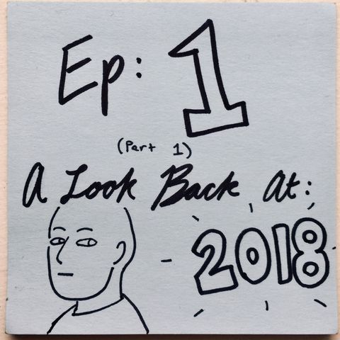 Ep 1.1: A Look Back at 2018
