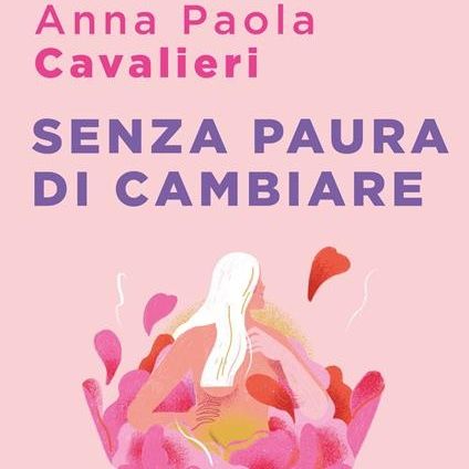 Anna Paola Cavalieri "Senza paura di cambiare"
