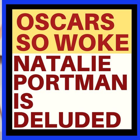 NATALIE PORTMAN'S RIDICULOUS WOKE OSCAR STATEMENT