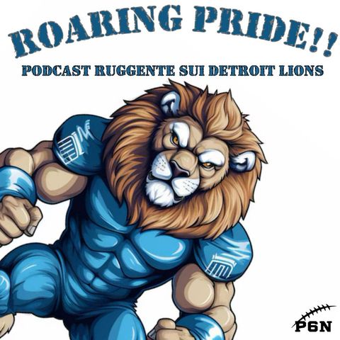 Roaring Pride S01E03 - Il primo ed unico podcast Italiano sui Detroit Lions