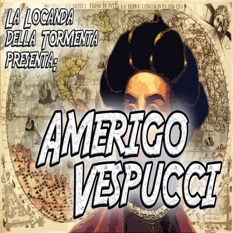 Podcast Storia - Amerigo Vespucci