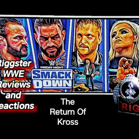 Kross Returns Fully Loaded WWE SmackDown Review