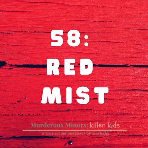 58: Red Mist (William Cornick)