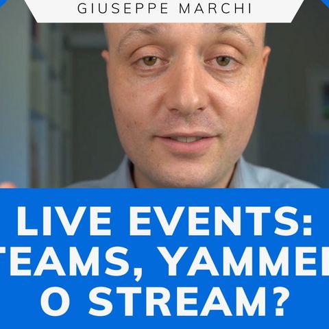 Teams, Yammer o Stream per i tuoi live event su Microsoft 365?