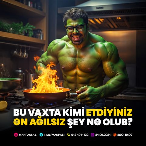 Bu vaxta kimi etdiyiniz ən ağılsız şey nə olub? 24.09.2024